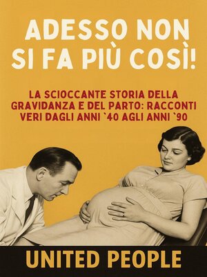cover image of "Adesso Non Si Fa Più Così!"--La Scioccante Storia della Gravidanza e del Parto
